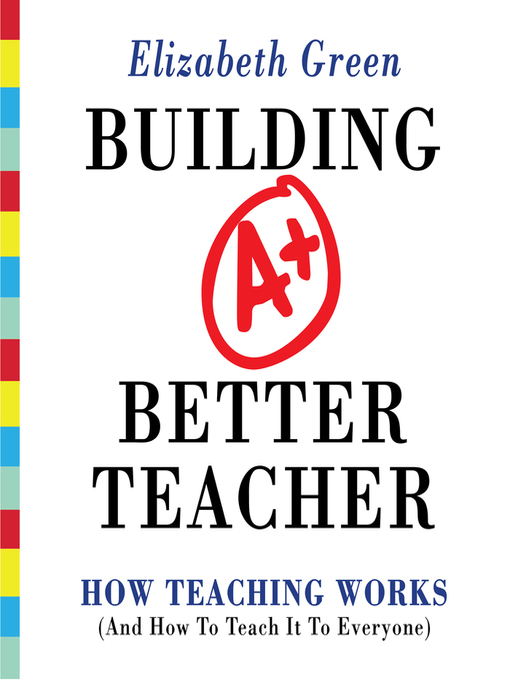 Title details for Building a Better Teacher by Elizabeth Green - Available